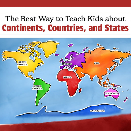 The Best Way to Teach Kids about Continents, Countries, and States