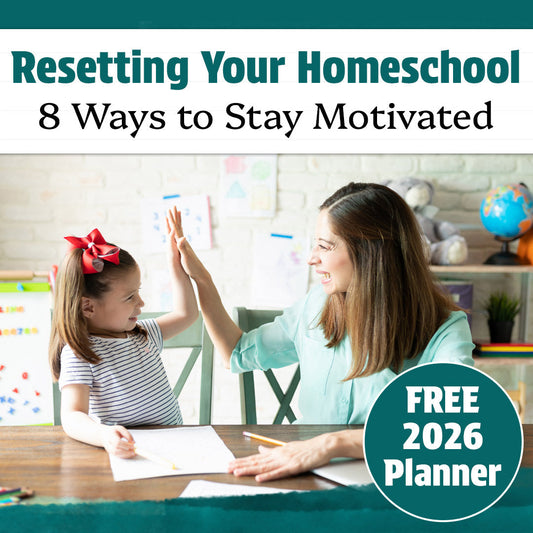 Resetting Your Homeschool: 8 Ways to Stay Motivated + FREE Planner