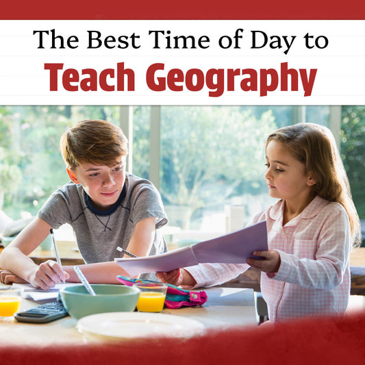 The Best Time of Day to Teach Geography
